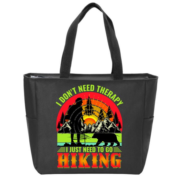 Funny Hiking I Do Not Need Therapy I Just Need To Go Hiking Zip Tote Bag