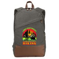 Funny Hiking I Do Not Need Therapy I Just Need To Go Hiking Cotton Canvas Backpack