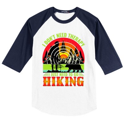 Funny Hiking I Do Not Need Therapy I Just Need To Go Hiking Baseball Sleeve Shirt