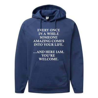 Funny Here I Am Youre Welcome Cool Gift Performance Fleece Hoodie