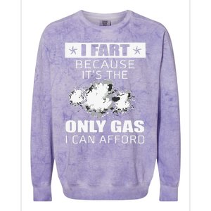 Fart Humor I Fart Because ItS The Only Gas I Can Afford Colorblast Crewneck Sweatshirt