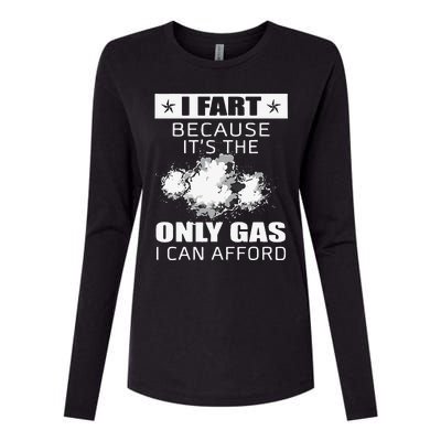 Fart Humor I Fart Because ItS The Only Gas I Can Afford Womens Cotton Relaxed Long Sleeve T-Shirt