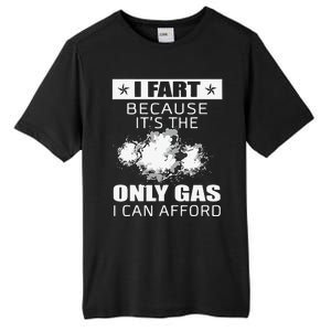 Fart Humor I Fart Because ItS The Only Gas I Can Afford Tall Fusion ChromaSoft Performance T-Shirt