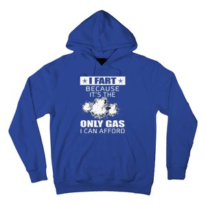 Fart Humor I Fart Because ItS The Only Gas I Can Afford Hoodie