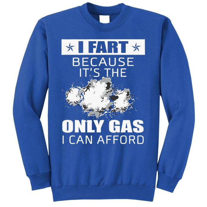 Fart Humor I Fart Because ItS The Only Gas I Can Afford Sweatshirt