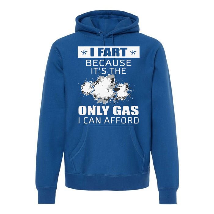 Fart Humor I Fart Because ItS The Only Gas I Can Afford Premium Hoodie