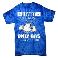 Fart Humor I Fart Because ItS The Only Gas I Can Afford Tie-Dye T-Shirt