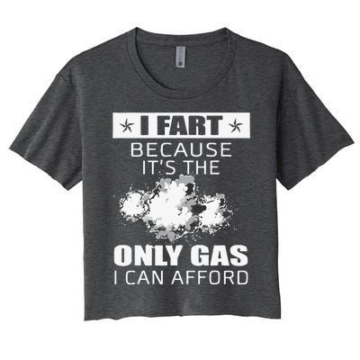 Fart Humor I Fart Because ItS The Only Gas I Can Afford Women's Crop Top Tee