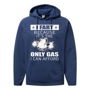 Fart Humor I Fart Because ItS The Only Gas I Can Afford Performance Fleece Hoodie