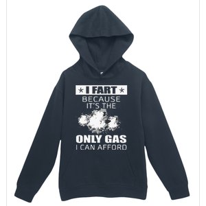 Fart Humor I Fart Because ItS The Only Gas I Can Afford Urban Pullover Hoodie