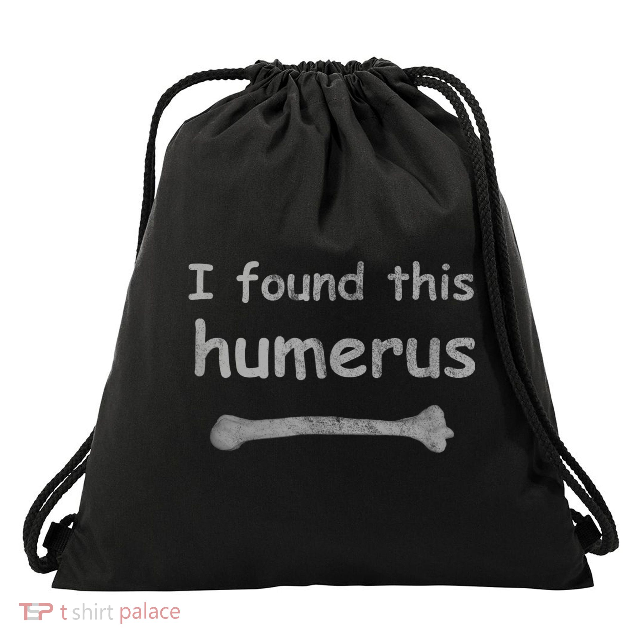 Funny Humorous I Found This Humerus Bone Drawstring Bag
