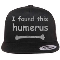 Funny Humorous I Found This Humerus Bone Flat Bill Trucker Hat