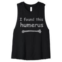 Funny Humorous I Found This Humerus Bone Women's Racerback Cropped Tank