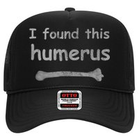 Funny Humorous I Found This Humerus Bone Hat