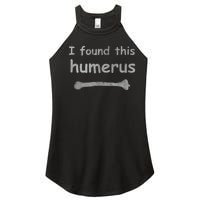 Funny Humorous I Found This Humerus Bone Women's Perfect Tri Rocker Tank