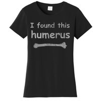 Funny Humorous I Found This Humerus Bone Women's T-Shirt