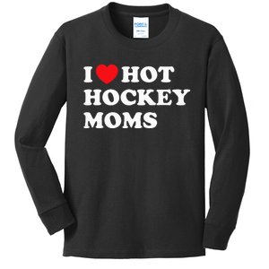 Funny Hockey I Love Hot Hockey Moms Kids Long Sleeve Shirt