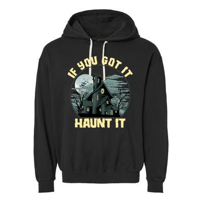 Funny Halloween If You Got It Haunt It Haunted House Garment-Dyed Fleece Hoodie
