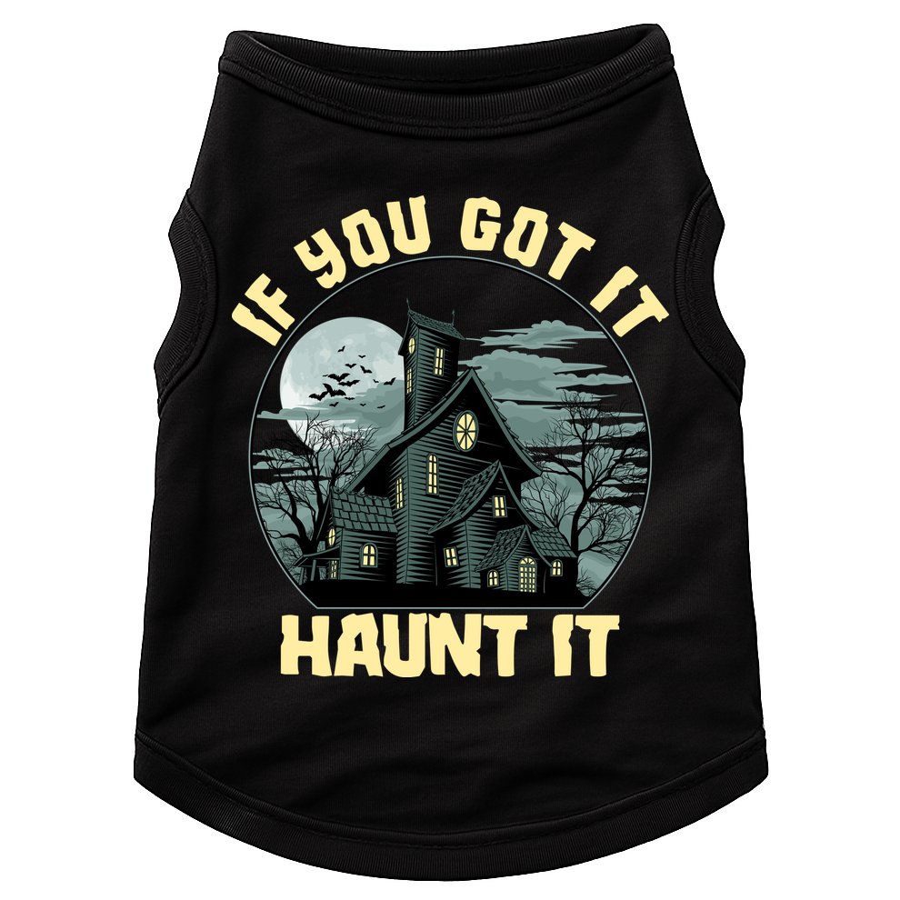 Funny Halloween If You Got It Haunt It Haunted House Doggie Tank