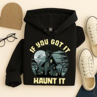 Funny Halloween If You Got It Haunt It Haunted House Hoodie