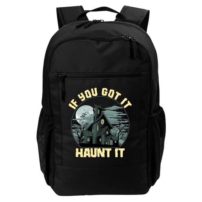Funny Halloween If You Got It Haunt It Haunted House Backpack