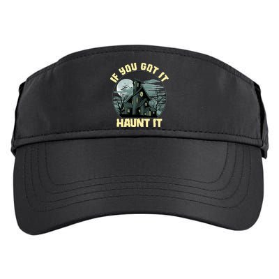 Funny Halloween If You Got It Haunt It Haunted House Adult Drive Performance Visor