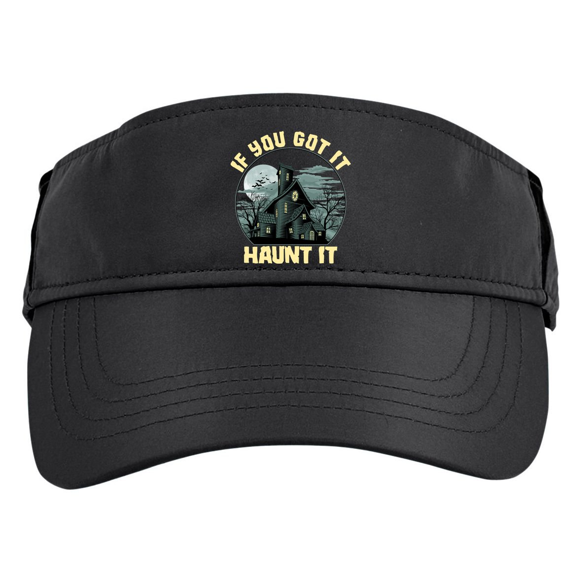Funny Halloween If You Got It Haunt It Haunted House Adult Drive Performance Visor