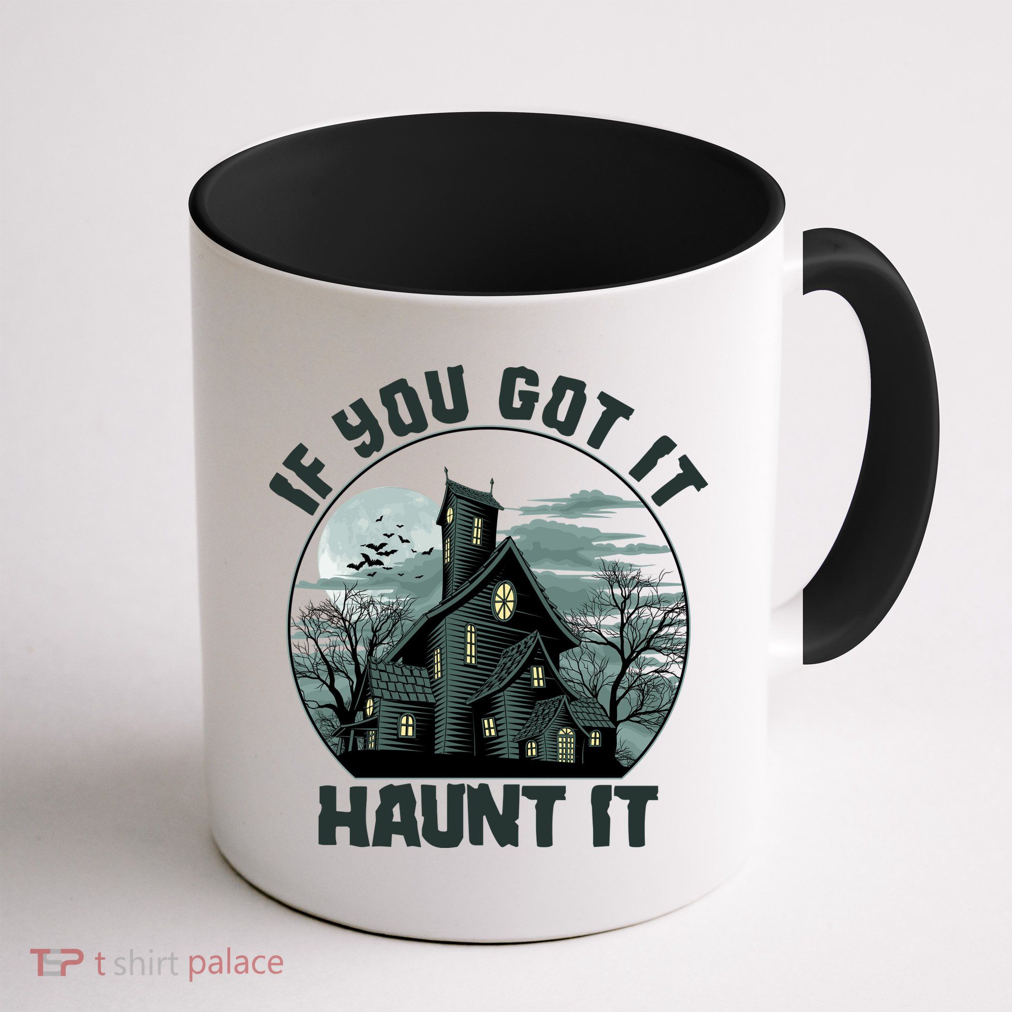 Funny Halloween If You Got It Haunt It Haunted House Mug