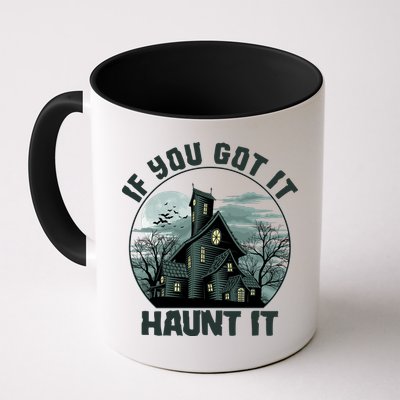 Funny Halloween If You Got It Haunt It Haunted House Mug