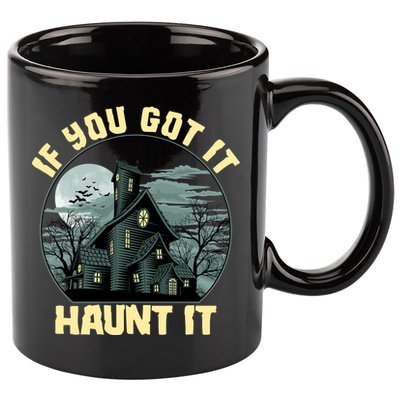 Funny Halloween If You Got It Haunt It Haunted House 11oz C Handle Ceramic Mug