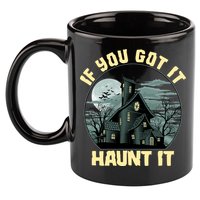 Funny Halloween If You Got It Haunt It Haunted House 11oz C Handle Ceramic Mug