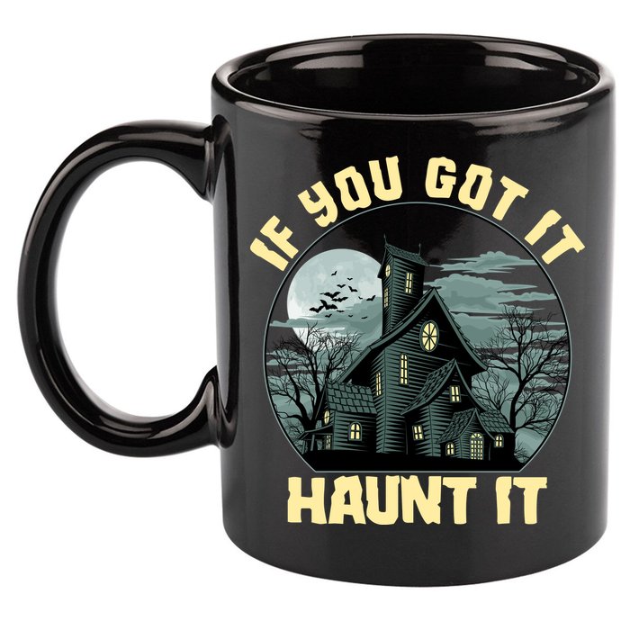 Funny Halloween If You Got It Haunt It Haunted House 11oz C Handle Ceramic Mug