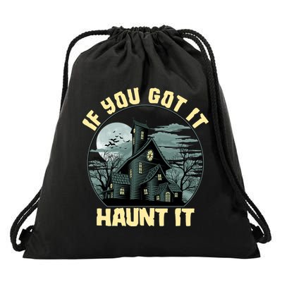 Funny Halloween If You Got It Haunt It Haunted House Drawstring Bag