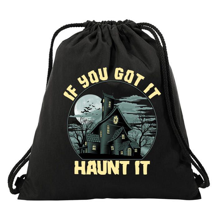 Funny Halloween If You Got It Haunt It Haunted House Drawstring Bag