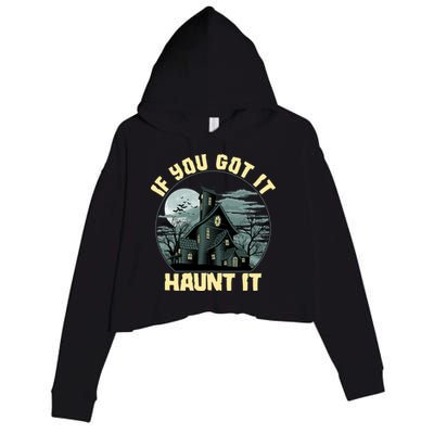 Funny Halloween If You Got It Haunt It Haunted House Crop Fleece Hoodie