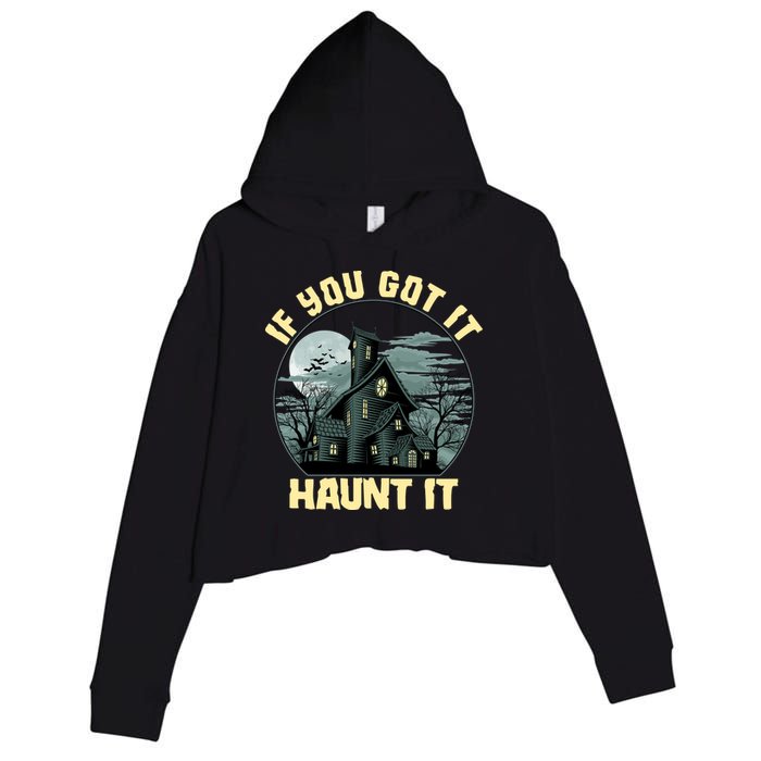 Funny Halloween If You Got It Haunt It Haunted House Crop Fleece Hoodie