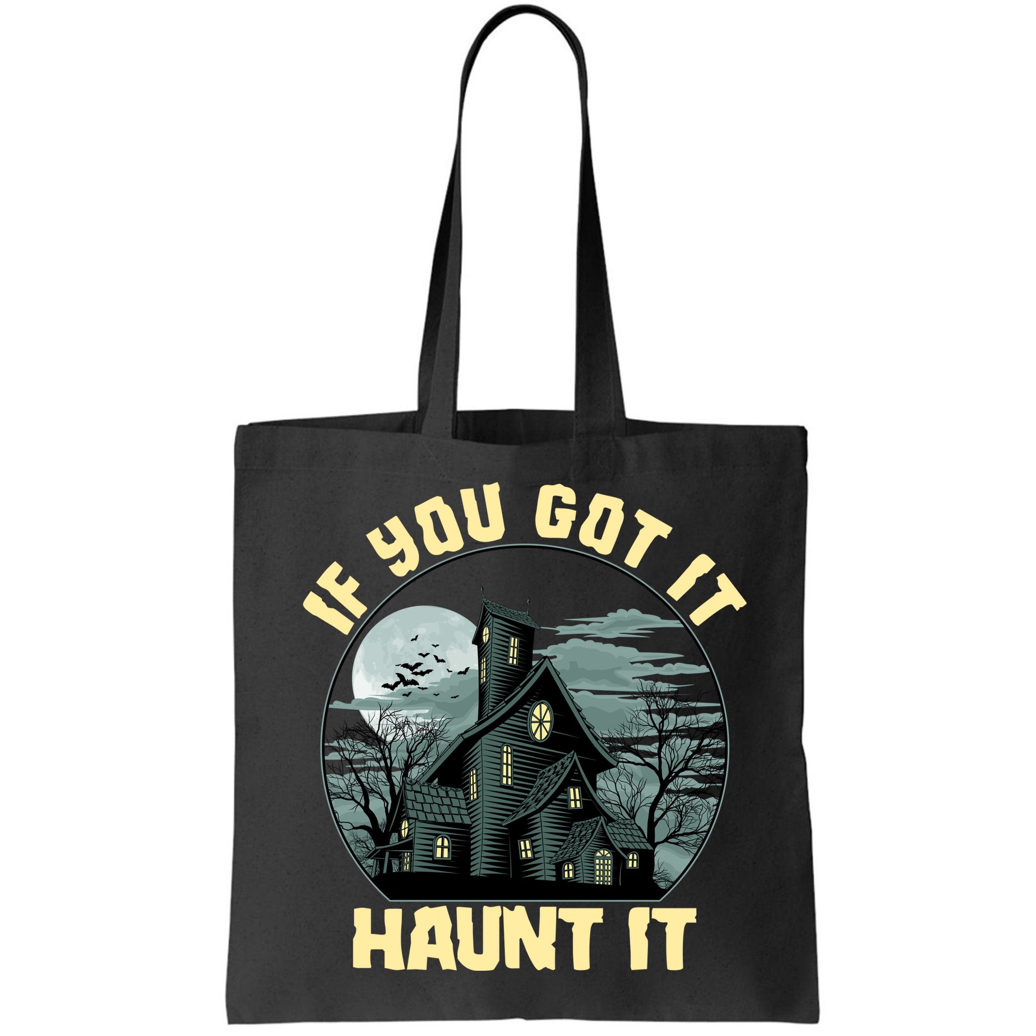 Funny Halloween If You Got It Haunt It Haunted House Bag