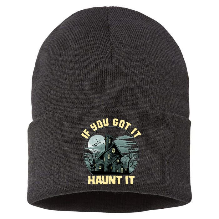 Funny Halloween If You Got It Haunt It Haunted House Sustainable Knit Beanie