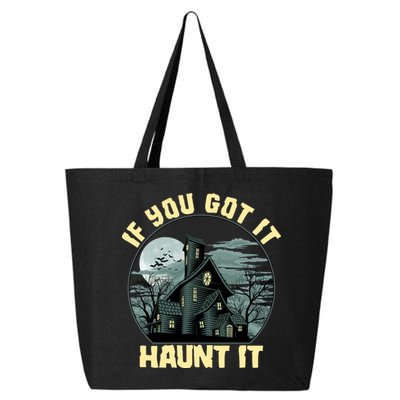 Funny Halloween If You Got It Haunt It Haunted House 25L Jumbo Tote