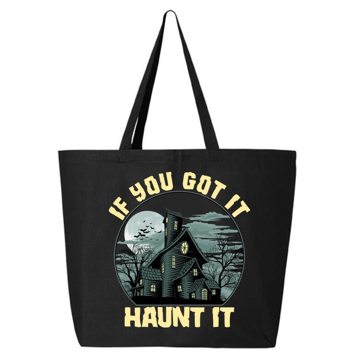 Funny Halloween If You Got It Haunt It Haunted House 25L Jumbo Tote