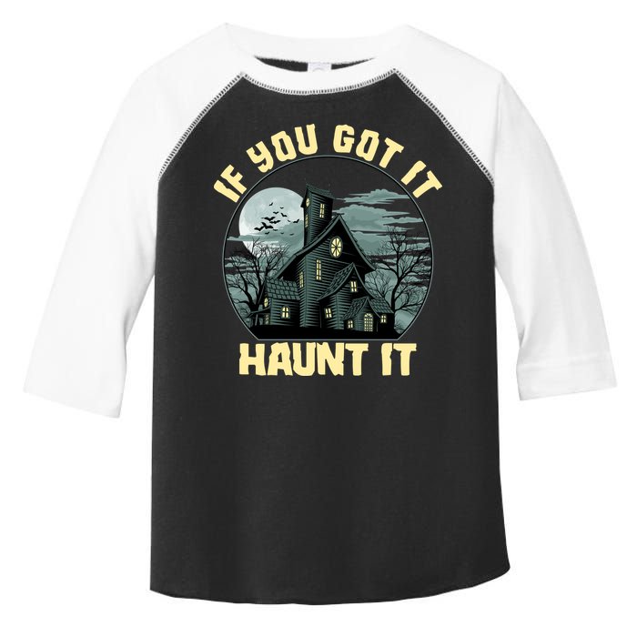 Funny Halloween If You Got It Haunt It Haunted House Toddler Fine Jersey T-Shirt