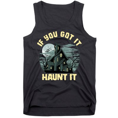 Funny Halloween If You Got It Haunt It Haunted House Tank Top
