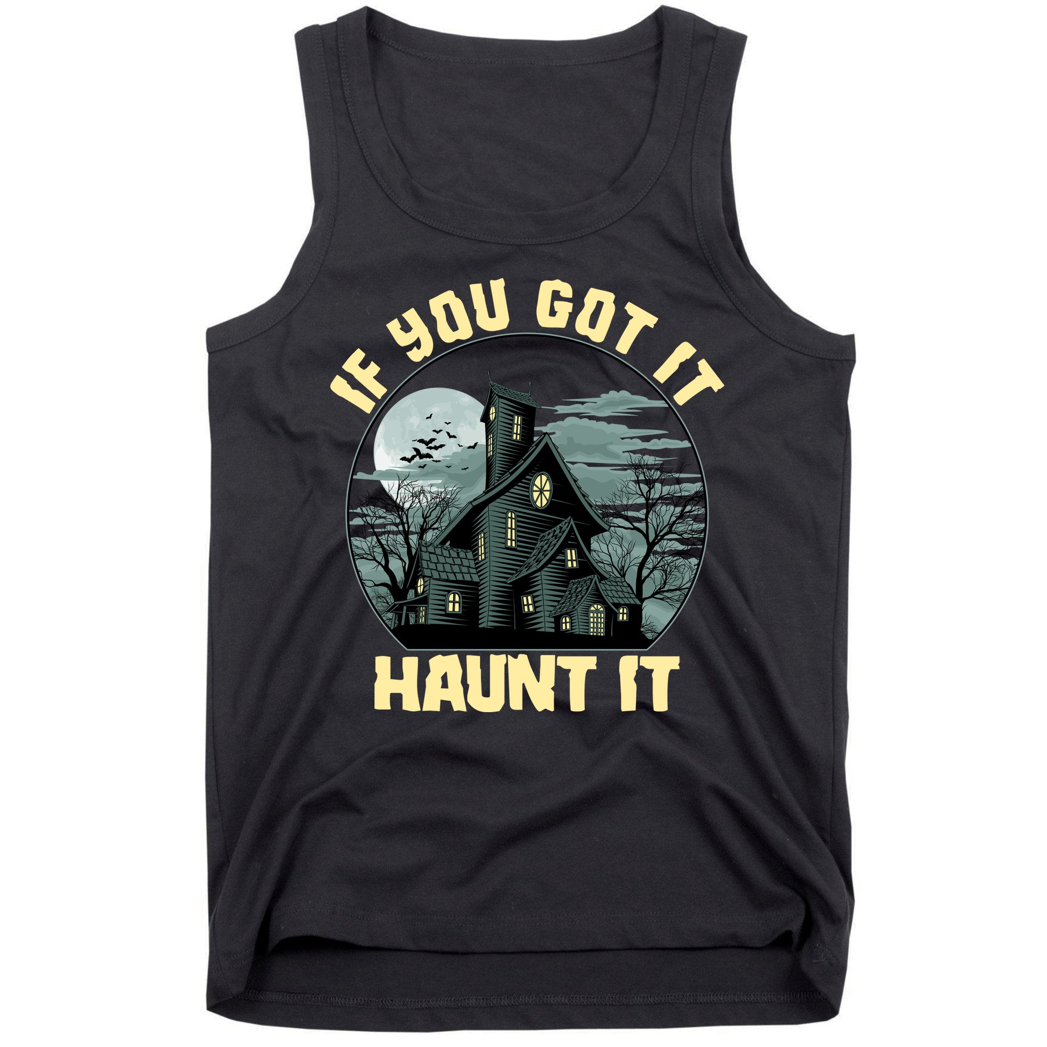 Funny Halloween If You Got It Haunt It Haunted House Tank Top
