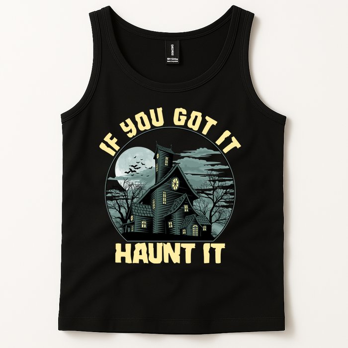 Funny Halloween If You Got It Haunt It Haunted House Tank Top