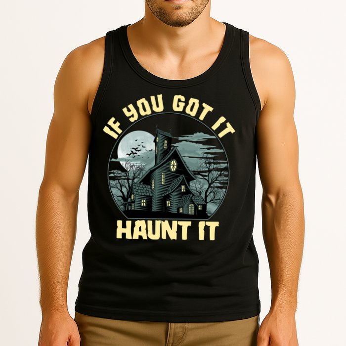 Funny Halloween If You Got It Haunt It Haunted House Tank Top