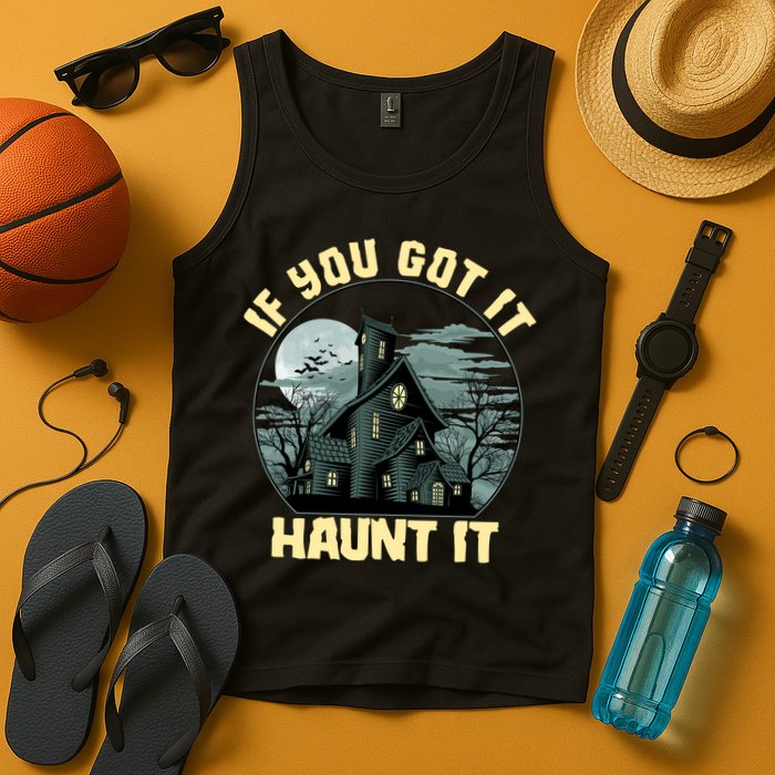 Funny Halloween If You Got It Haunt It Haunted House Tank Top