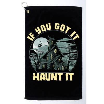 Funny Halloween If You Got It Haunt It Haunted House Golf Towel