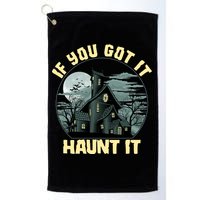 Funny Halloween If You Got It Haunt It Haunted House Golf Towel