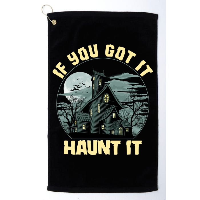 Funny Halloween If You Got It Haunt It Haunted House Golf Towel