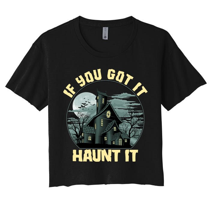 Funny Halloween If You Got It Haunt It Haunted House Crop Top